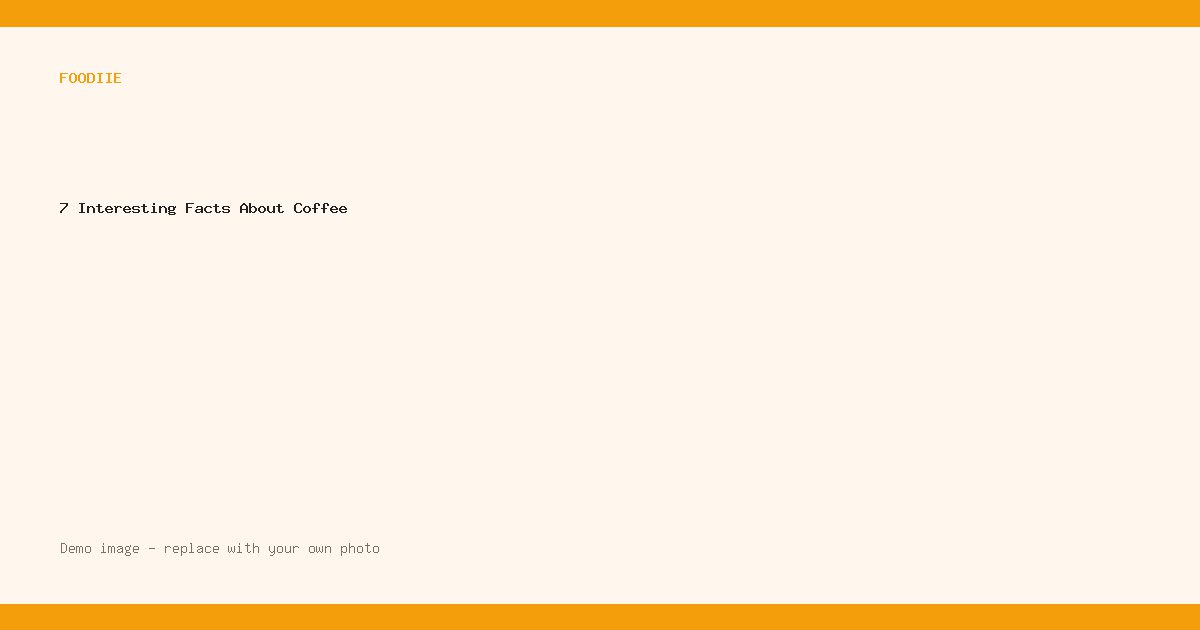 7 Interesting Facts About Coffee